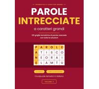 Parole intrecciate a caratteri grandi - Volume 3: 120 crucipuzzle tematici in italiano con tutte le soluzioni - tre livelli di difficoltà (Enigmistica a caratteri grandi)