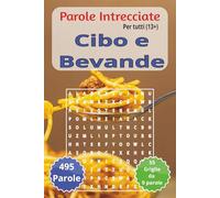 Parole Intrecciate "Cibo e Bevande" per tutte le età (13+): Sfida il tuo cervello e migliora la memoria, Potenzia logica, concentrazione e vocabolario ... in su. (Parole intrecciate per tutti 13+)