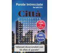 Parole Intrecciate "Città" per tutte le età (13+): Sfida il tuo cervello e migliora la memoria, Potenzia logica, concentrazione e vocabolario ... in su. (Parole intrecciate per tutti 13+)