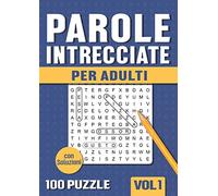 Parole Intrecciate: Crucipuzzle per Adulti - 100 Puzzle con 1500 Parole - per Appassionati di Parole Crociate, Enigmistica e Passatempi