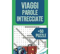 Parole Intrecciate di Viaggi: Metti alla prova le tue conoscenze sui viaggi con oltre 600 parole nascoste! | 6x9 pollici, 110 pagine | più di 50 ... per vacanze, festività e momenti di relax