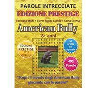 Parole Intrecciate - Edizione PRESTIGE - American Bully per tutti 8+: Giochi di parole per stimolare la mente durante l’estate • Perfetto per viaggi, vacanze e momenti di relax