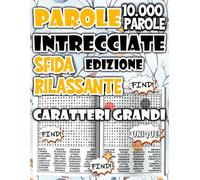 Parole Intrecciate Edizione Sfida Rilassante : Libro di Puzzle in Grande Stampa con 10.000 Parole, Perfetto per Adulti e Senior che Amano la Calma e ... (Parole Intrecciate: Serie Benessere & Relax)