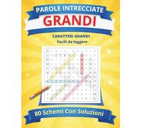 Parole Intrecciate Grandi per Anziani: Giochi di Parole Facili e Rilassanti: 80 Schemi con Soluzioni - Allenamento della Memoria e della Concentrazione - Ideali anche per Ipovedenti