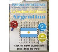 Parole Intrecciate - Le Nazioni del Mondo: Argentina | Giochi di parole educativi per tutti(8+): Un viaggio tra le nazioni del mondo: stimola la mente ... e parole da ogni angolo del pianeta)