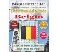Parole Intrecciate - Le Nazioni del Mondo: Belgio | Giochi di parole educativi per tutti(8+): Un viaggio tra le nazioni del mondo: stimola la mente e ... e parole da ogni angolo del pianeta)