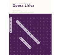 Parole Intrecciate Opera Lirica: 100 Schemi a Caratteri Grandi per Adulti e Appassionati | Facile, Medio e Difficile | Con Soluzioni