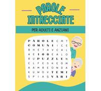 Parole Intrecciate per Adulti e Anziani: 100 crucipuzzle a tema con soluzioni | formato grande 21 x 29,7 cm | ideale per allenare memoria e concentrazione