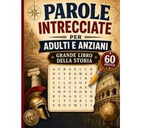 PAROLE INTRECCIATE PER ADULTI E ANZIANI: Grande Libro della Storia: 60 puzzle di ricerca parole a tema storico per allenare concentrazione, attenzione ... incluse (Le Grandi Sfide Cerca Parole)