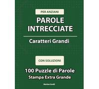 Parole Intrecciate per Anziani: Caratteri Grandi: 100 Puzzle di Parole con Soluzioni - Allenamento Mentale e Relax - Stampa Extra Grande