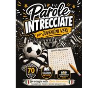 Parole Intrecciate per JUVENTINI VERI: Un Viaggio nella Storia Bianconera tra Campioni, Trionfi e Ricordi Indimenticabili | 70 Puzzle | Soluzioni Incluse | Divertimento Per Tutte Le Età