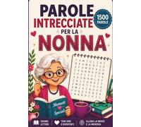 Parole Intrecciate per la Nonna: 1500+ Parole da Trovare a Caratteri Grandi - Crucipuzzle per Adulti e Anziani con Temi Vari e Soluzioni - Passatempo ... Mente e la Memoria - Idea Regalo per la Nonna