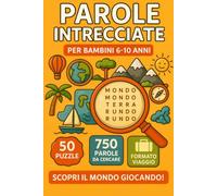 Parole intrecciate scopri il mondo giocando: Trova le parole intrecciate per bambini | Divertimento educativo tra capitali, Paesi e curiosità del mondo | Word search | 50 puzzle | 75 pagine