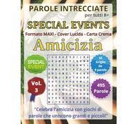 Parole Intrecciate - Special Events - Amicizia - per tutti (8+): Giochi educativi per celebrare feste, ricorrenze e momenti speciali… con la mente! 495 parole.