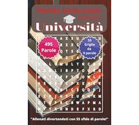 Parole Intrecciate "Università" per tutti (13+): Sfida il tuo cervello e migliora la memoria, Potenzia logica, concentrazione e vocabolario giocando! ... in su. (Parole intrecciate per tutti 13+)
