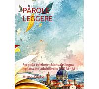 PAROLE LEGGERE: seconda edizione - Manuale lingua italiana per adulti livello PRE A1 - A1