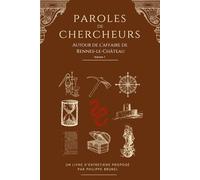 Paroles de chercheurs: Paroles de chercheurs autour de l'affaire de Rennes-Le-Château