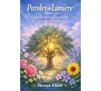 Paroles de Lumière: Dans la sagesse de la création des plantes et des fleurs