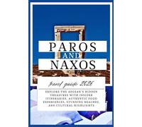 Paros and Naxos Travel Guide 2026: Explore the Aegean’s hidden treasures with insider itineraries, authentic food experiences, stunning beaches, and cultural highlights