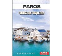 Paros Guía de viaje 2025: Descubra la joya escondida de Grecia con las mejores playas, pueblos encantadores y consejos de expertos para unas vacaciones inolvidables