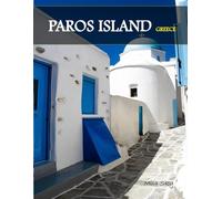 PAROS ISLAND: A Luxury Coffee Table Book of Iconic Landmarks