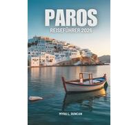 PAROS REISEFÜHRER 2026: Entdecken Sie die idyllischen Strände und charmanten Dörfer Griechenlands