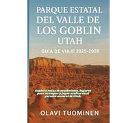 PARQUE ESTATAL DEL VALLE DE LOS GOBLIN, UTAH GUÍA DE VIAJE 2025-2026: Explora rutas de senderismo, lugares para acampar y joyas ocultas en el paraíso natural de Utah.