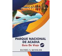 Parque Nacional De Acadia Guía De Viaje 2026: Descubra las mejores rutas de senderismo, diversión familiar, actividades acuáticas, lugares para comer ... en el Parque Nacional de la Costa Este
