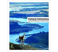 Parque Patagonia: Leading a New Generation of Land Conservation