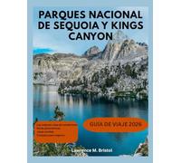 PARQUES NACIONALES SEQUOIA Y KINGS CANYON GUÍA DE VIAJE 2026