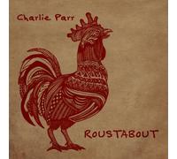 Parr, Charlie - Roustabout