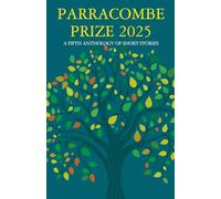 Parracombe Prize 2025: A FIFTH ANTHOLOGY OF SHORT STORIES