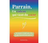 Parrain, un cadeau qui vient du coeur: Un livre en COULEUR à compléter pour offrir un cadeau unique - Idée parfaite pour un anniversaire, Noël ou une occasion spéciale
