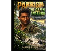 PARRISH: THE GREEN INFERNO: Rogue Nations Hunt the Scientist. The Jungle Hunts Them All.