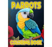 Parrot Coloring Book: A Stunning Collection of Beautiful Parrots to Color - Perfect Gift For Children and Adults Who Love These Amazing Tropical Birds