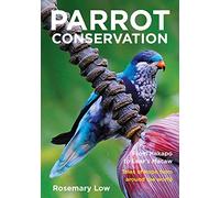 Parrot Conservation: From Kakapo to Lear's Macaw. Tales of hope from around the world