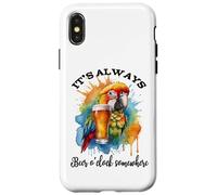 Parrot Drinking Its Beer OClock Somewhere Always 5 O'Clock Case for iPhone X/XS