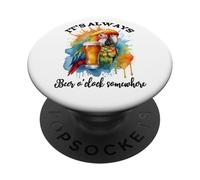 Parrot Drinking Its Beer OClock Somewhere Always 5 O'Clock PopSockets Adhesive PopGrip