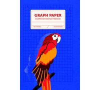 Parrot Graph Paper Composition Notebook: Graphic Animal Journal with Lines, Dots & Grids (120 Pages, 6x9 inches): A Unique graphic Parrot Cover - ... Note-Taking, Sketching, and Everyday Writing