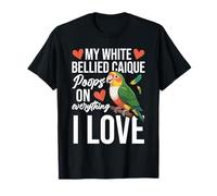 Parrot Lover Birdkeeper Poops On White Bellied Caique T-Shirt