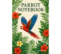 Parrot Notebook: Where Bright Feathers Meet Bright Ideas: A Tropical Lined Journal for Everyday Writing and Notes