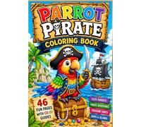Parrot Pirate Coloring Book: Fun and Easy Coloring Adventures for Kids Ages 4-8 | 46 Pirate Parrot Coloring Pages with Color Guides, Cute Birds, Treasure Hunts, Ships, and Creative Activities