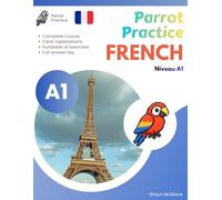 Parrot Practice FRENCH A1: French Grammar & Practice (Parrot Practice FRENCH A1,A2,B1,B2,C1,C2 Series)