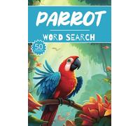 Parrot Word Search: 50 Animal Puzzles, Word Find, Vocabulary Activity Book for Kids, Adults and Seniors, 50 pages