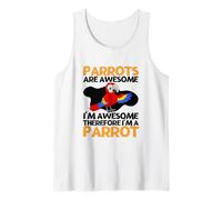 Parrots are Awesome I'm Awesome I'm A Funny Parrot Tank Top