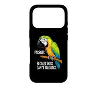 Parrots: Because Dogs Can't Talk Back - Cartoon Funny Parrot Case for iPhone 17 Pro
