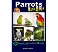Parrots For Kids Amazing Animal Books For Young Readers