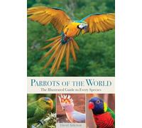 Parrots of the World: Every Species Everywhere - Global Parrot Guide with Identification, Habitats, Behaviour, Conservation, Colourful Birds, Wildlife Reference & Complete Species Coverage