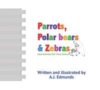 Parrots, Polar Bears and Zebras: How animals got their colours