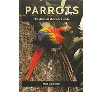 Parrots - The Animal Answer Guide (The Animal Answer Guides: Q&A for the Curious Naturalist)